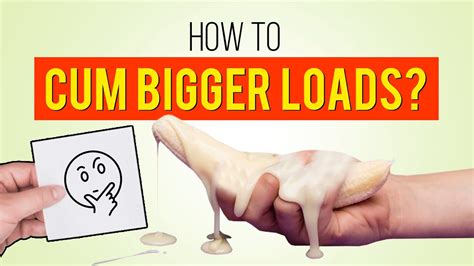 how to cum loads|Normal Semen: How To Increase Your Ejaculate